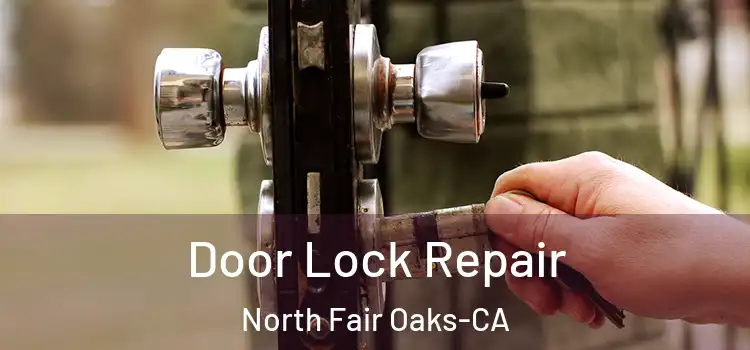 Door Lock Repair North Fair Oaks-CA