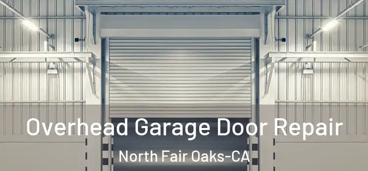 Overhead Garage Door Repair North Fair Oaks-CA