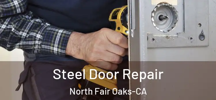 Steel Door Repair North Fair Oaks-CA